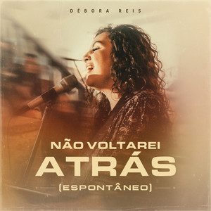 Espontâneo - Não Voltarei Atrás
