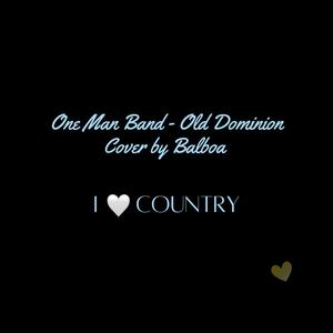 Old Dominion (One Man Band / Cover By Balboa)