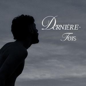 DERNIÈRE FOIS (Explicit)