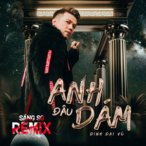 Anh Đâu Dám (Sáng SG Remix)