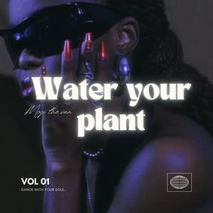 Water Your Plant (VOL 1) [Explicit]