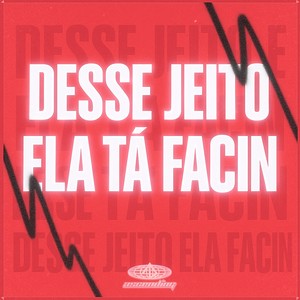 Desse Jeito Ela Ta Facin (Explicit)