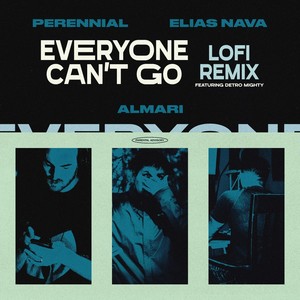 Everyone Can't Go [feat. Detro Mighty] (Lofi Remix|Explicit)