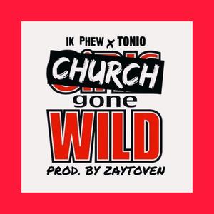 Church Gone Wild (feat. 1K Phew & Don Tino)