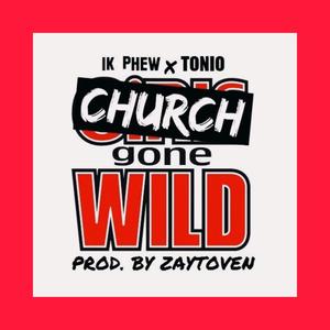 Church Gone Wild(feat. 1K Phew & Don Tino)