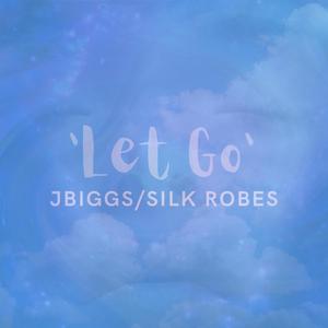 Let Go(feat. Silk Robes) (Explicit)