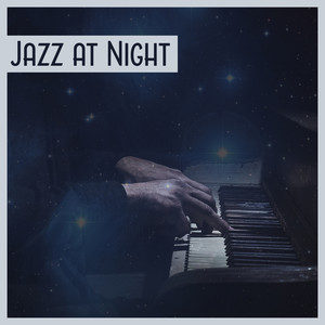 Jazz at Night – Smooth Jazz Collection, Relaxing Cool Jazz, Jazz for Restaurant, Evening Jazz, Modern Jazz, Relaxing Music, Piano