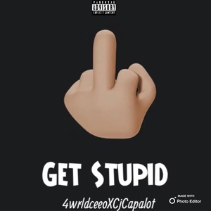 Get Stupid (feat. Cj Capalot)