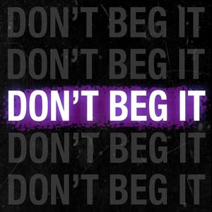 Don't Beg It (feat. E.Santos) [Explicit]