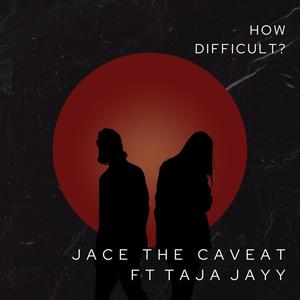 How Difficult? (feat. TajaJayy)