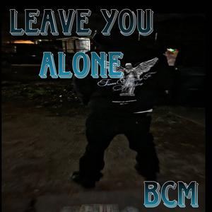 Leave You Alone (Explicit)