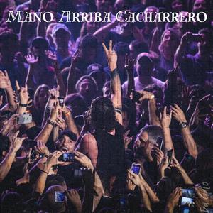 Mano Arriba Cacharrero (feat. Dj Bryanflow)