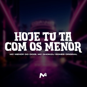HOJE TU TA COM OS MENOR (Explicit)