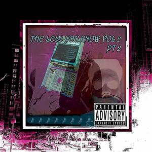 Tha less you know, vol. 2, pt. 2 (Explicit)