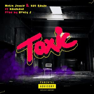 Toxic(feat. Kat Rakau & Kanakana) (Explicit)