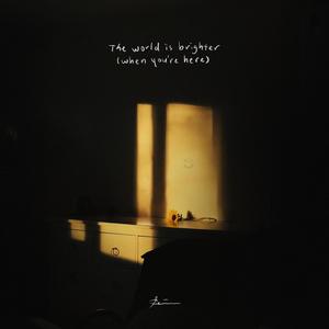 The World Is Brighter (When You're Here)