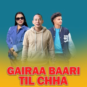 Gairaa Baari Til Chha