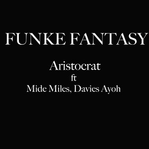 Funke Fantasy (feat. Mide Miles & Davies Ayoh) (Explicit)