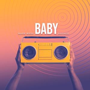 Baby(feat. Made Wess & Rockcil)
