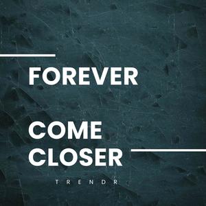 Forever / Come closer