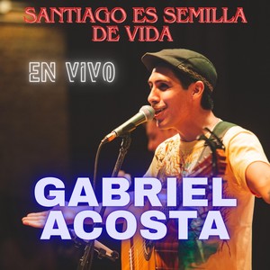 Santiago Es Semilla de Vida (En Vivo)