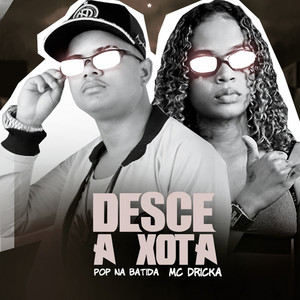 Desce a Xota(feat. Mc Dricka)