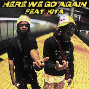 HERE WE GO AGAIN (feat. KiTA) (Explicit)