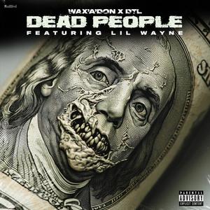 Dead People (feat. DTL & Lil Wayne) [Explicit]