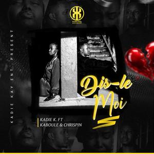 Dis-le moi (feat. Kaboule & Chrispin) (Explicit)