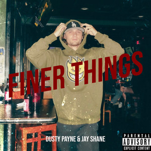 Finer Things (Explicit)