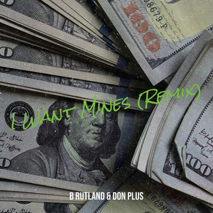 I Want Mines (Remix|Explicit)