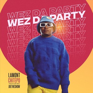 Wez Da Party (feat. JoeTheShow)