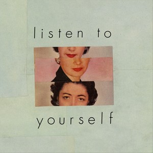 Listen to Yourself