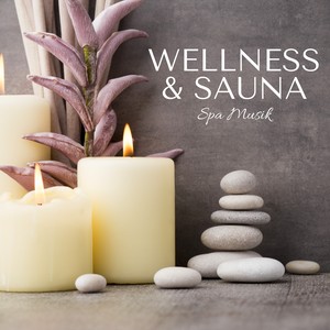 Wellness & Sauna: Spa Musik, Hintergrundmusik & Musik für Tiefenentspannung, New Age Entspannungsmusik