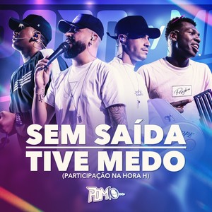 Sem Saída / Tive Medo