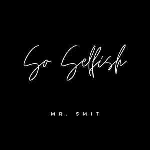 So Selfish (Explicit)