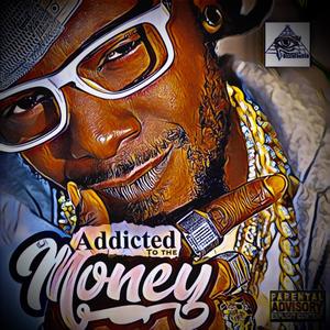 Addicted To The Money (Explicit)