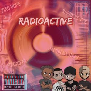 Radioactive (feat. Zino Dope, Magniffy & Malcolm Whyz3) (Explicit)