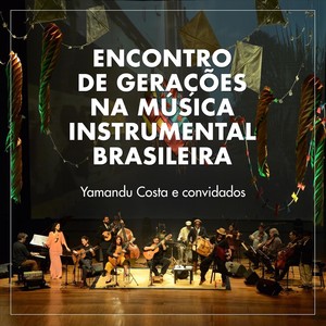 Encontro de Gerações na Música Instrumental Brasileira (Ao Vivo)