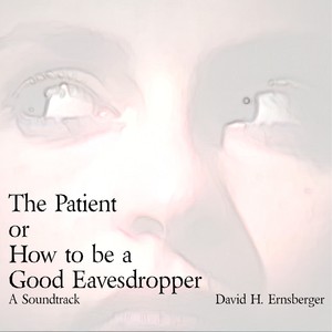 The Patient or How to be a Good Eavesdropper (Original Motion Picture Soundtrack)