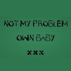 Not my problem (Explicit)