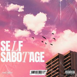 SELF SABOTAGE (Explicit)