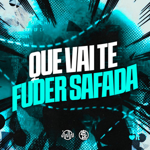 Que Vai Te Fuder Safada (Explicit)