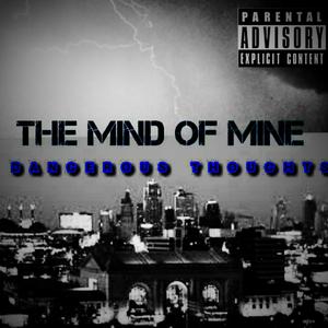 The Mind of Mine Dangerous Thoughts (Explicit)