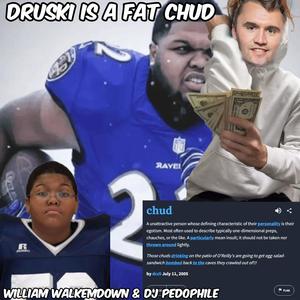 DRUSKI IS A FAT CHUD (DRUSKI DISS) (feat. DJ Pedophile|Explicit)