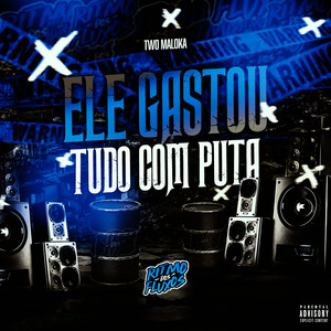Ele Gastou Tudo Com Puta (Explicit)