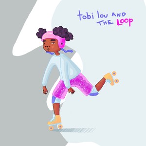 tobi lou and the Loop - EP (Explicit)