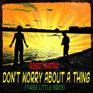 Don't Worry About a Thing (Three Little Birds) - Single