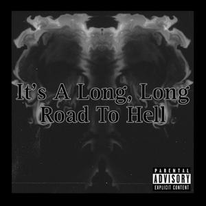 It's A Long, Long Road To Hell (Explicit)