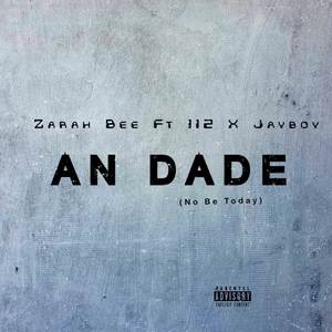 An Dade (No Be Today) (Explicit)